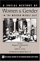 A Social History Of Women And Gender In The Modern Middle East (Westview Series on the Social History of the Modern Middle East)
