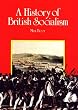 A History of British Socialism (Socialist Classics)