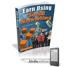 Social Networking:  Earn Using Social Networking On Sites Like Twitter And Facebook!