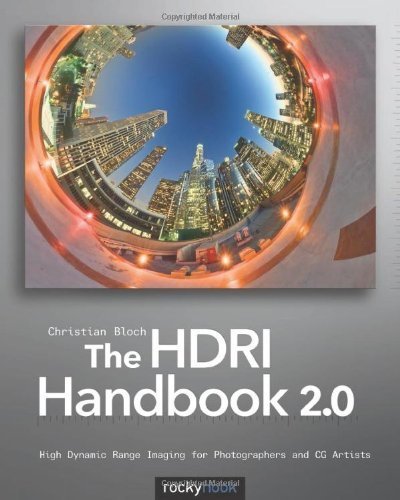 The HDRI Handbook 2.0: High Dynamic Range Imaging for Photographers and CG Artists by Bloch, Christian (2013) Paperback