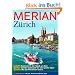 MERIAN Z�rich: Leben: Somer in der Stadt am See. Kultur: Gro�er Aufwand f�r eine gro�e Oper. Szene: Wo die Kreativen feiern (MERIAN Hefte)