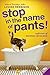 Stop in the Name of Pants! (Confessions of Georgia Nicolson, Book 9)