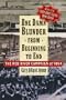 One Damn Blunder from Beginning to End: The Red River Campaign of 1864 (The American Crisis Series: Books on the Civil War Era)