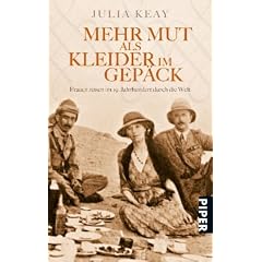 Mehr Mut als Kleider im Gep�ck: Frauen reisen im 19. Jahrhundert durch die Welt