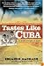 Tastes Like Cuba: An Exile's Hunger for Home