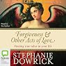 Forgiveness & Other Acts of Love: Finding True Value in Your Life