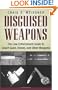 Disguised Weapons: The Law Enforcemnt Guide To Covert Guns, Knives, And Other Weapons