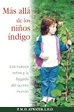 Más allá de los niños índigo: Los nuevos niños y la llegada del quinto mundo (Spanish Edition)