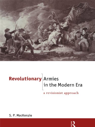 Revolutionary Armies in the Modern Era: A Revisionist Approach (The New International History)