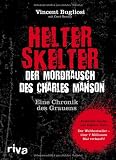 Helter Skelter - Der Mordrausch des Charles Manson: Eine Chronik des Grauens - Vincent Bugliosi, Curt Gentry