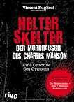 Helter Skelter - Der Mordrausch des Charles Manson: Eine Chronik des Grauens von Vincent Bugliosi