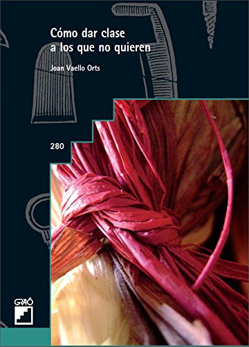 Cómo dar clase a los que no quieren (GRAO - CASTELLANO) (Spanish Edition)