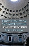 Kant's deduction and apperception : explaining the categories