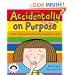 Accidentally, On Purpose (Daisy Picture Books)