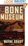 The Bone Museum: Travels in the Lost Worlds of Dinosaurs and Birds