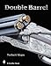 Double-Barreled Rifles: Fascination in Wood and Steel (Schiffer Military History)