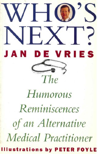 Who's Next?: The Humorous Reminiscences of an Alternative Medical Practitioner
