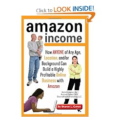 Amazon Income: How Anyone of Any Age, Location, and/or Background Can Build a Highly Profitable Online Business With Amazon