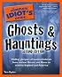 The Complete Idiot's Guide to Ghosts & Hauntings, 2nd Edition