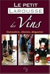 Le petit Larousse des Vins : Conna�tr...
