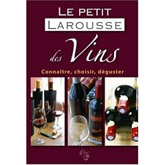 Le petit Larousse des Vins : Conna�tre, choisir, d�guster