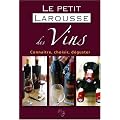 Le petit Larousse des Vins : Conna�tre, choisir, d�guster