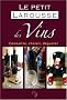 Le petit Larousse des Vins : Conna�tre, choisir, d�guster