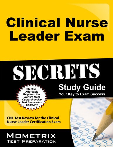 Clinical Nurse Leader Exam Secrets Study Guide: CNL Test Review for the Clinical Nurse Leader Certification Exam (Secrets (Mometrix))