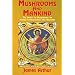 Mushrooms and Mankind: The Impact of Mushrooms on Human Consciousness and Religion