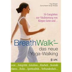 BreathWalk(R) - das neue Yoga-Walking: 16 GangArten zur Vitalisierung von K�rper, Geist und.