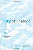 City of Rhetoric: Revitalizing the Public Sphere in Metropolitan America