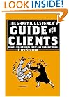 Graphic Designer's Guide to Clients: How to Make Clients Happy and Do Great Work