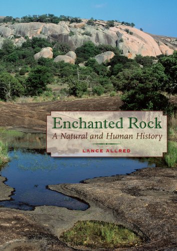 enchanted rock a natural and human history peter t flawn series in natural resources