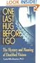 One Last Hug Before I Go : The Mystery and Meaning of Deathbed Visions