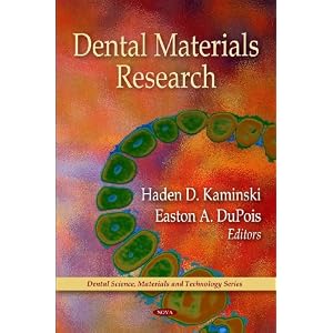 Click here to buy Dental Materials Research (Dental Science, Materials and Technology Series) by Haden D. Kaminski and Easton A. Dupois.
