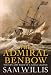 The Admiral Benbow: The Life and Times of a Naval Legend (Hearts of Oak Trilogy)
