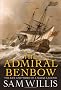 The Admiral Benbow: The Life and Times of a Naval Legend (Hearts of Oak Trilogy)