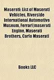 Maserati: List of Maserati Vehicles, Riverside International Automotive Museum, Ferrari-Maserati Engine, Maserati Brothers, Carl-
