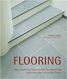 Flooring : the essential source book for planning, selecting and restoring floors