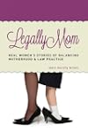 Legally Mom: Real Women's Stories of...