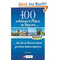 Die 100 sch. Pl�tze in Bayern: Der offizielle Ausflugsf�hrer von Antenne Bayern