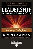 LEADERSHIP FROM THE INSIDE OUT : Becoming a Leader for Life