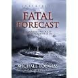 Fatal Forecast: An Incredible True Tale of Disaster and Survival at Sea