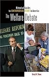 The Welfare Debate (Historical Guides to Controversial Issues in America)
