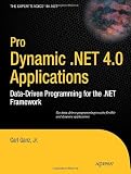 Pro Dynamic .NET 4.0 Applications: Data-Driven Programming for the .NET Framework (Experts Voice in .NET)