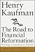 The Road to Financial Reformation: Warnings, Consequences, Reforms