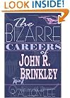 The Bizarre Careers of John R. Brinkley