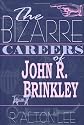 The Bizarre Careers of John R Brinkley