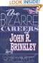 The Bizarre Careers of John R. Brinkley