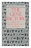 The gene factory : inside the biotechnology business